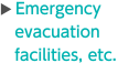 Emergency evacuation facilities, etc.